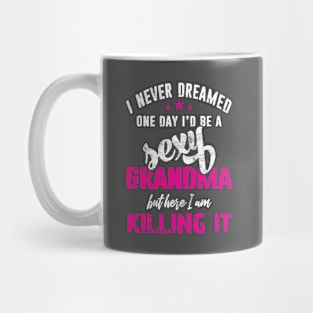 I Never Dreamed Sexy Grandma Distressed Humor Gift Mug